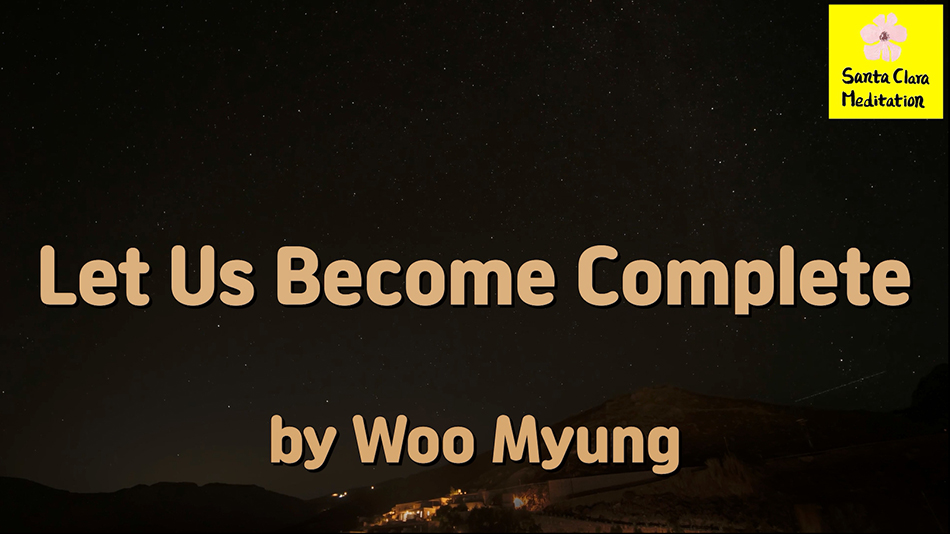Master Woo Myung – Meditation Message – Let Us Become Complete | Santa Clara Meditation