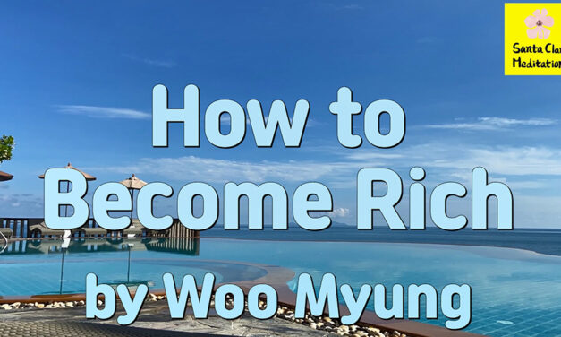 Master Woo Myung – How to Be Wealthy – How to Become Rich