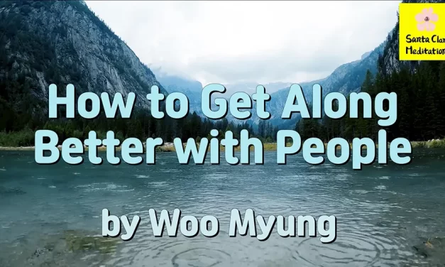 Master Woo Myung – How to Have Good Relationships – How to Get Along Better with People