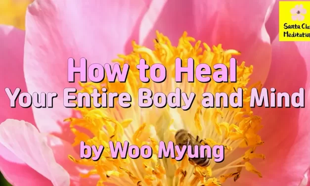 Master Woo Myung – Advice for Healthy Living – How to Heal Your Entire Body and Mind