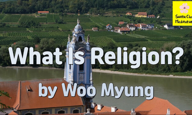 Master Woo Myung – Truth’s Answer – What Is Religion? | Santa Clara Meditation