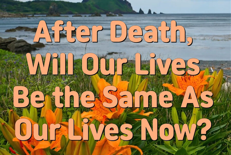 Master Woo Myung – Truth’s Answer – After Death, Will Our Lives Be the Same As Our Lives Now?