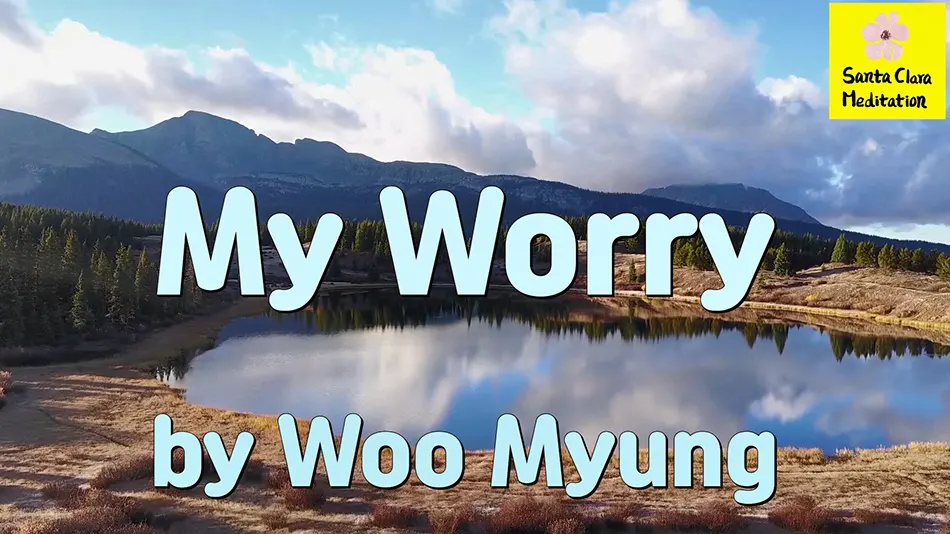 Master Woo Myung – Poetry – My Worry