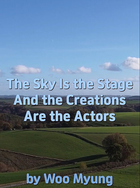 Master Woo Myung – Meditation Poem – The Sky Is the Stage And the Creations Are the Actors