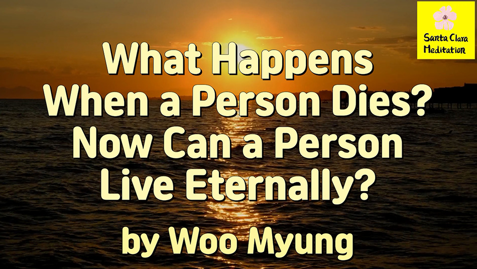 Master Woo Myung – #1 WSJ Bestseller – What Happens When a Person Dies? Now Can a Person Live Eternally?