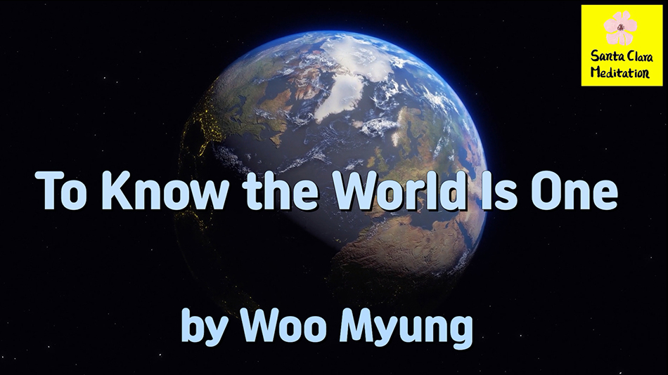 Master Woo Myung – Wisdom Message – To Know the World Is One | Santa Clara Meditation