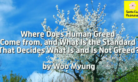 Master Woo Myung – Wisdom’s Answer – Where Does Human Greed Come from, and What Is the Standard That Decides What Is and Is Not Greed?