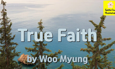 Master Woo Myung – Words of Wisdom – True Faith | Santa Clara Meditation