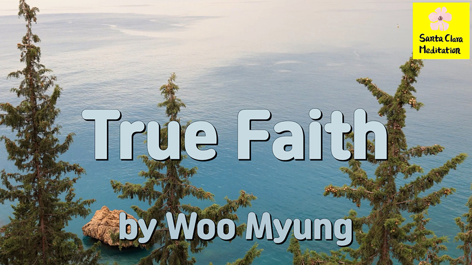 Master Woo Myung – Words of Wisdom – True Faith | Santa Clara Meditation