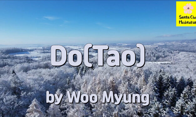 Master Woo Myung – Poem to Awaken – Do(Tao) | Santa Clara Meditation