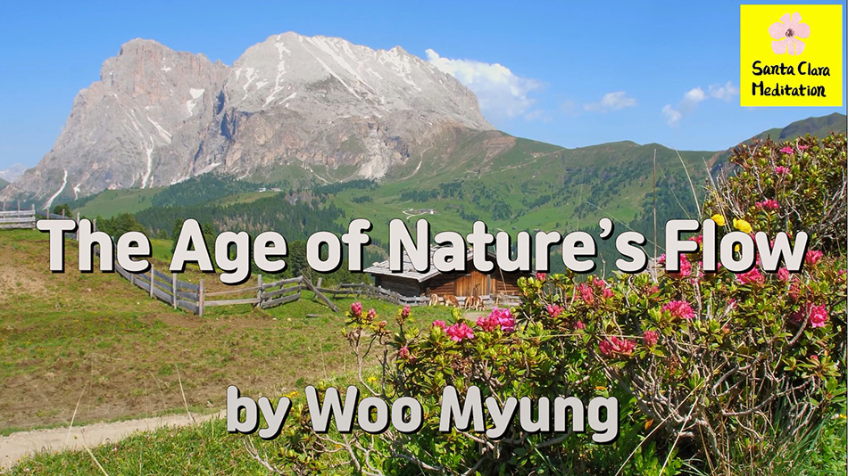 Master Woo Myung – How to Live Well – The Age of Nature’s Flow | Santa Clara Meditation