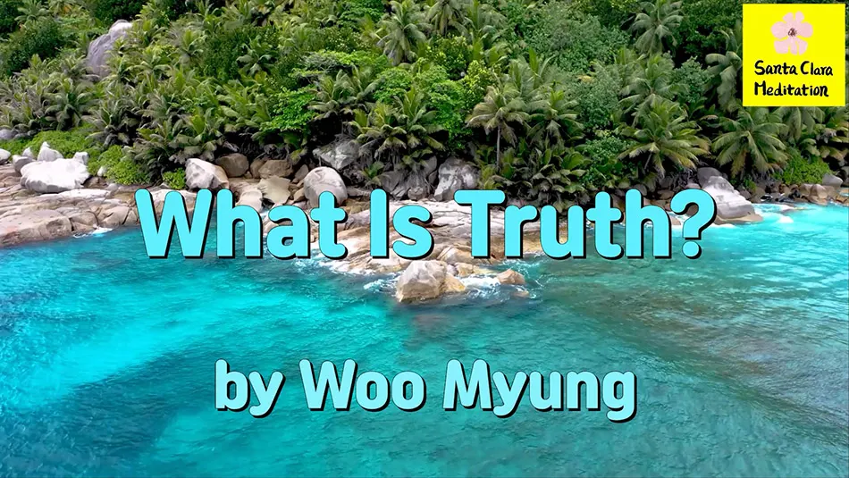 Master Woo Myung – Words of Wisdom – What Is Truth?