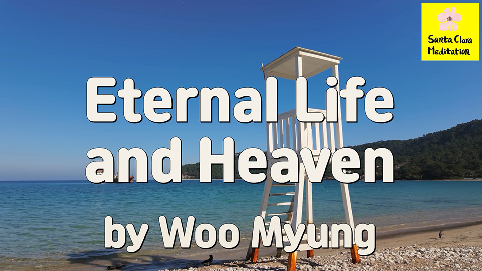 Master Woo Myung – Meditation Teaching – Eternal Life and Heaven | Santa Clara Meditation