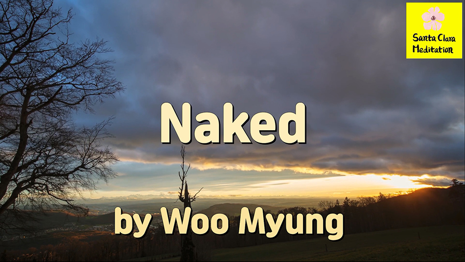 Master Woo Myung – Wisdom Verses – Naked | Santa Clara Meditation