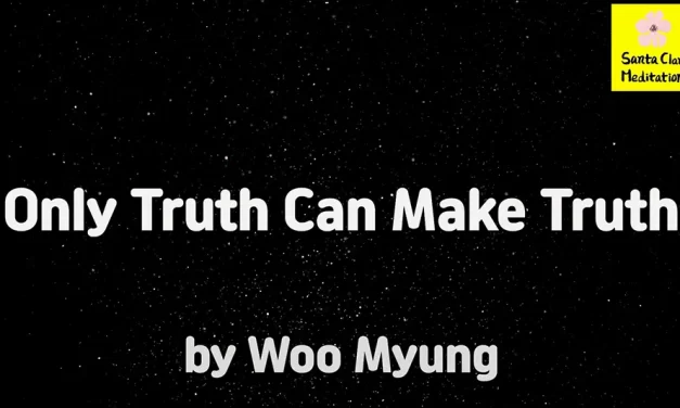 Master Woo Myung – Meditation Teaching – Only Truth Can Make Truth