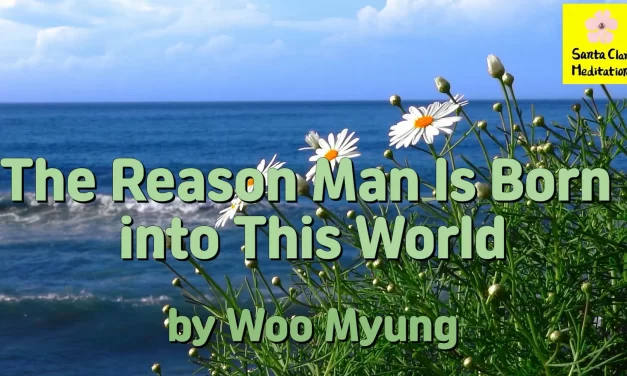 Master Woo Myung – Purpose of Life – The Reason Man Is Born into This World