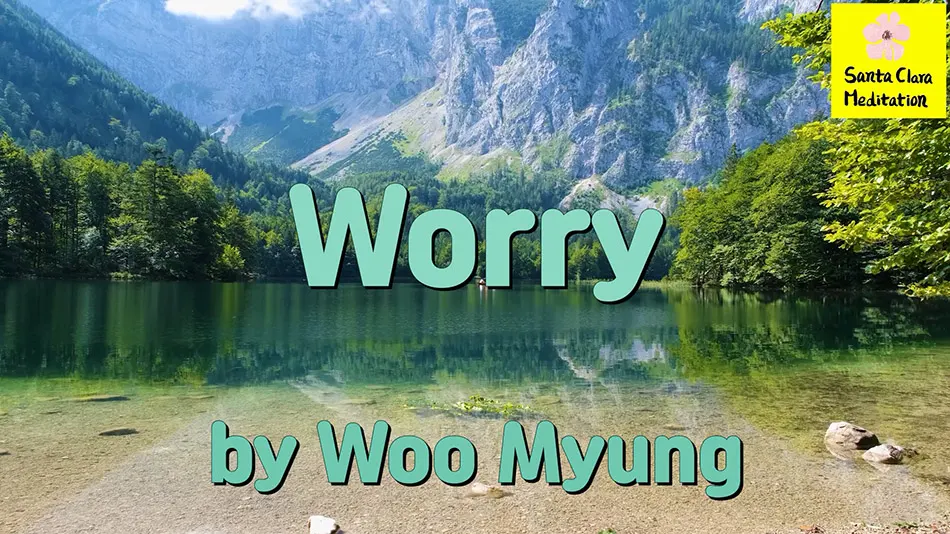 Master Woo Myung – Wisdom Verses – Worry