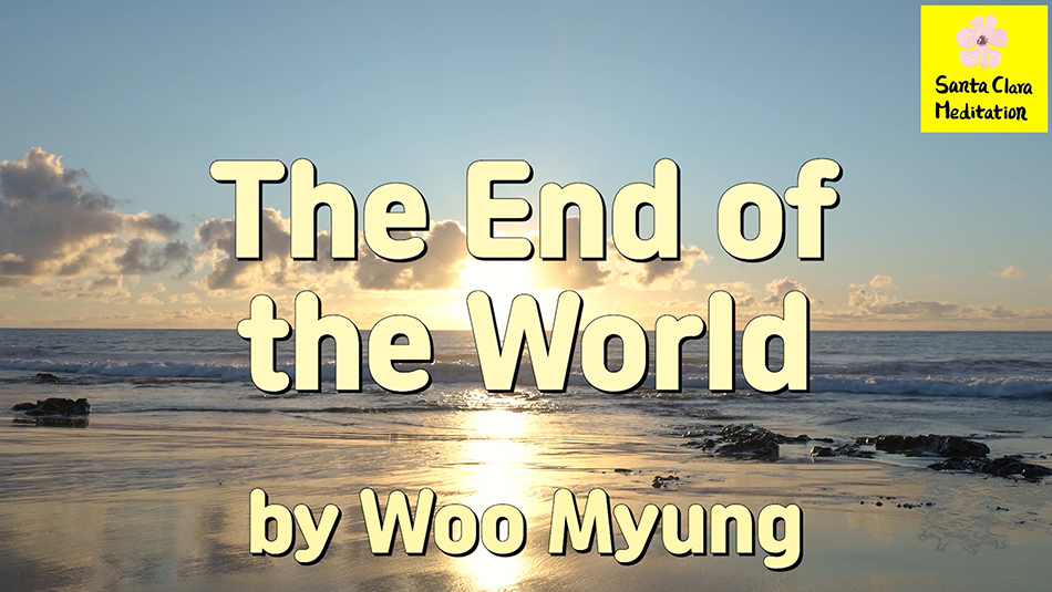 Master Woo Myung – Teachings to Awaken – The End of the World | Santa Clara Meditation
