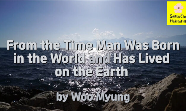 Master Woo Myung – Meaning of Life – From the Time Man Was Born in the World and Has Lived on the Earth | Santa Clara Meditationv