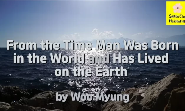 Master Woo Myung – Meaning of Life – From the Time Man Was Born in the World and Has Lived on the Earth