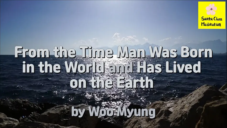 Master Woo Myung – Meaning of Life – From the Time Man Was Born in the World and Has Lived on the Earth