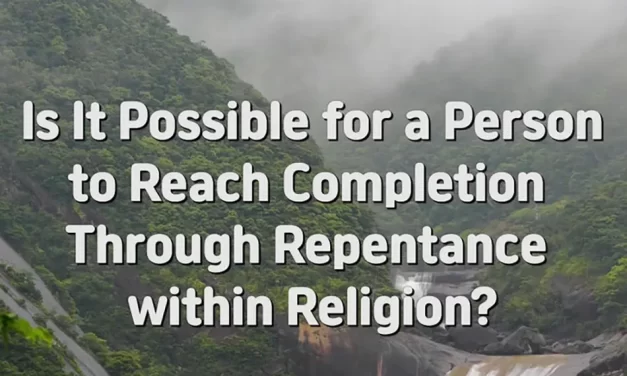 Master Woo Myung – Truth’s Answer – Is It Possible for a Person to Reach Completion Through Repentance within Religion?