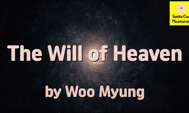 Master Woo Myung – Truth Writing – The Will of Heaven | Santa Clara Meditation