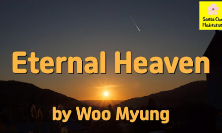 Master Woo Myung – Words of Truth – Eternal Heaven | Santa Clara Meditation