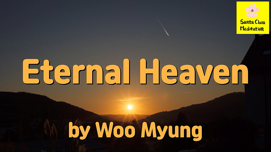 Master Woo Myung – Words of Truth – Eternal Heaven | Santa Clara Meditation