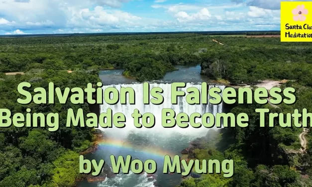 Master Woo Myung – Words of Life – Salvation Is Falseness Being Made to Become Truth