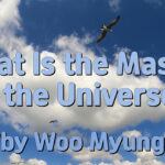 Master Woo Myung – Question & Answer – What Is the Master of the Universe? | Santa Clara Mediation