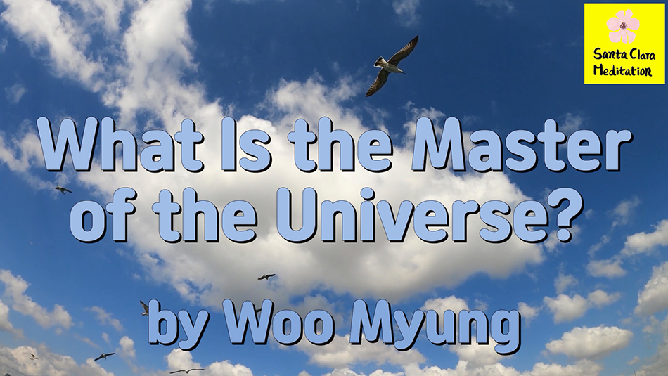 Master Woo Myung – Question & Answer – What Is the Master of the Universe? | Santa Clara Mediation