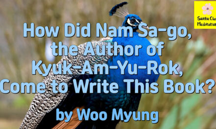 Master Woo Myung – Q&A – How Did Nam Sa-go, the Author of Kyuk-Am-Yu-Rok, Come to Write This Book?