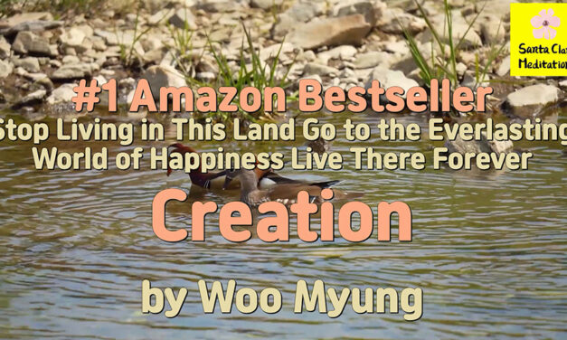 Master Woo Myung – #1 Amazon Bestseller – Creation | Santa Clara Meditation