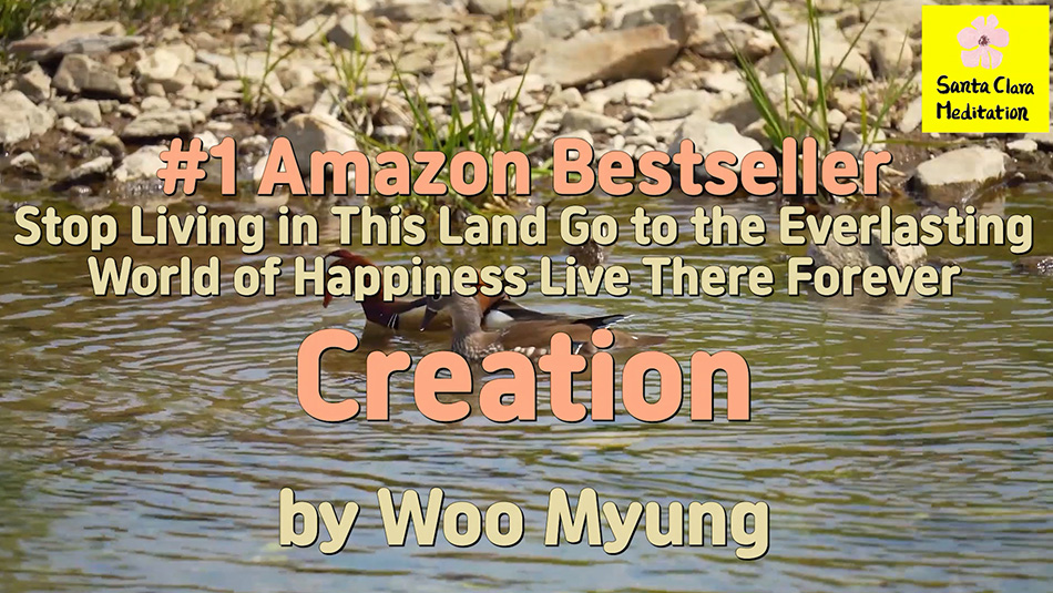 Master Woo Myung – #1 Amazon Bestseller – Creation | Santa Clara Meditation