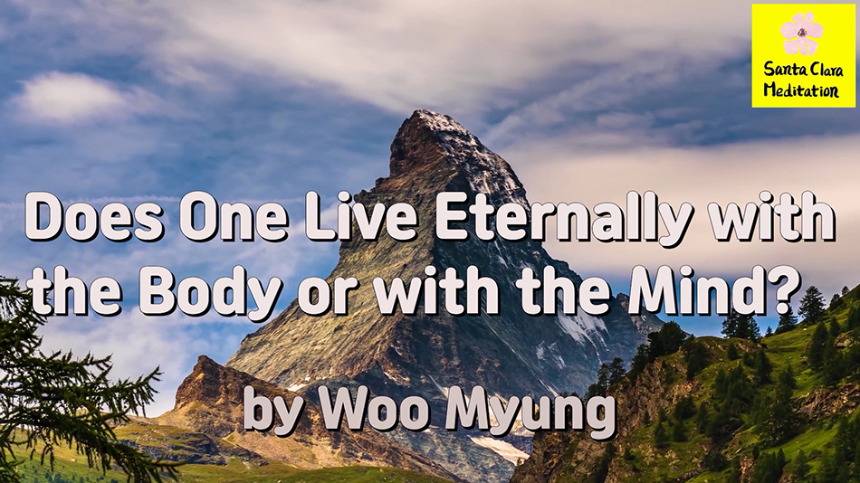 Master Woo Myung – World Beyond World – Does One Live Eternally with the Body or with the Mind?
