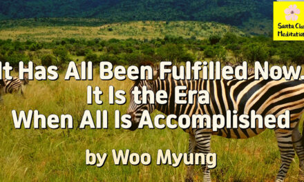 Master Woo Myung – Words of Life – It Has All Been Fulfilled Now. It Is the Era When All Is Accomplished