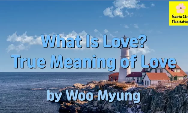 Master Woo Myung – Quote – What Is Love? True Meaning of Love