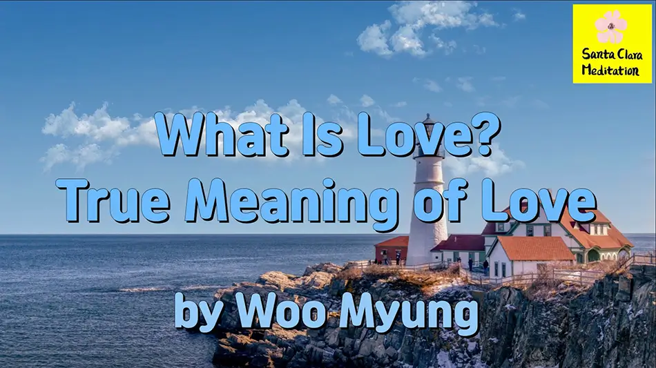 Master Woo Myung – Quote – What Is Love? True Meaning of Love