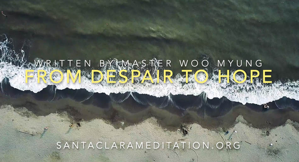 Santa Clara Meditation Message – From Despair to Hope Written by Master Woo Myung