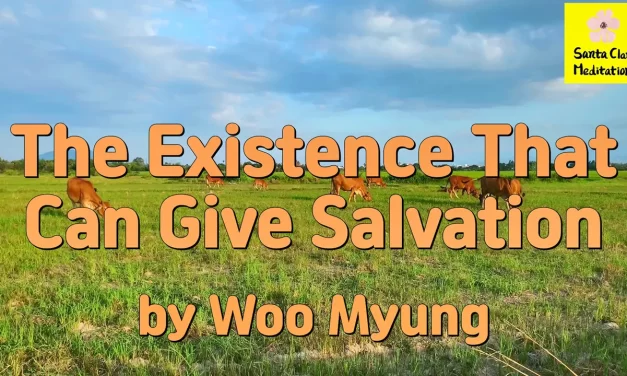 Master Woo Myung – Wisdom Quote – The Existence That Can Give Salvation | Santa Clara Meditation