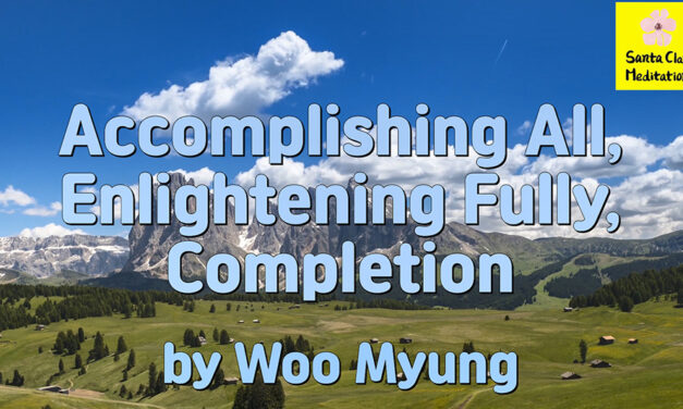 Master Woo Myung – How to Become Human Completion- Accomplishing All, Enlightening Fully, Completion