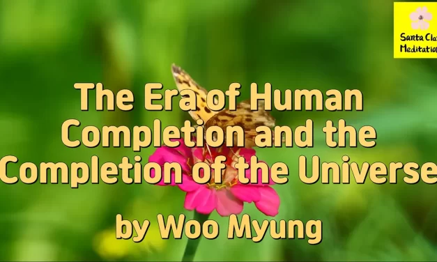 Master Woo Myung – Teachings – The Era of Human Completion and the Completion of the Universe