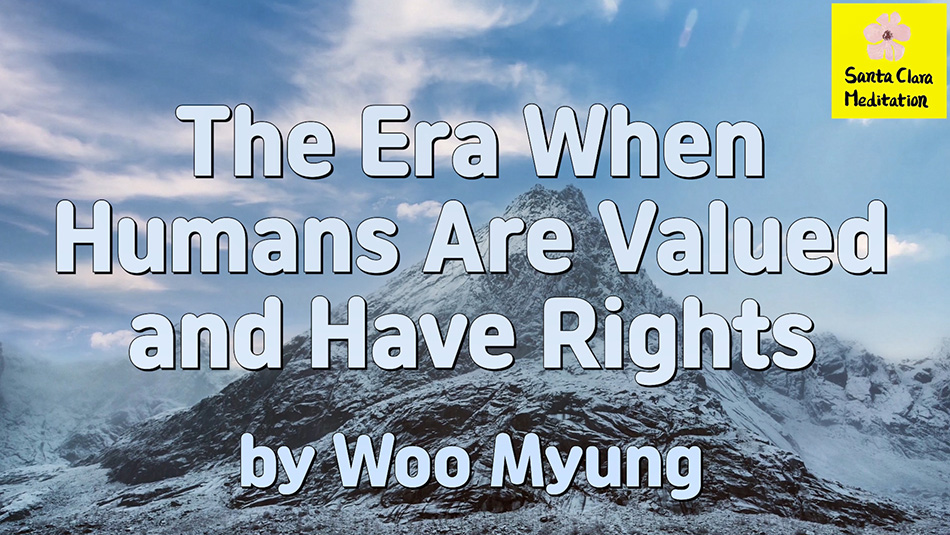 Master Woo Myung – Truth Message – The Era When Humans Are Valued and Have Rights