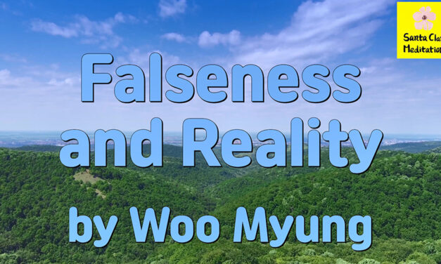 Master Woo Myung – Teaching of Truth – Falseness and Reality | Santa Clara Meditation