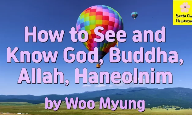 Master Woo Myung – Words of Truth – How to See and Know God, Buddha, Allah, Haneolnim