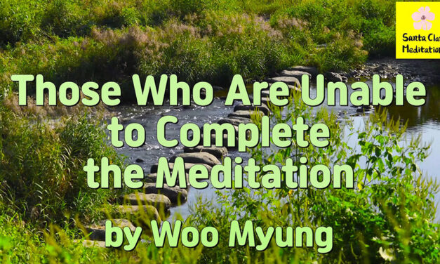 Master Woo Myung – Words of Life – Those Who Are Unable to Complete the Meditation