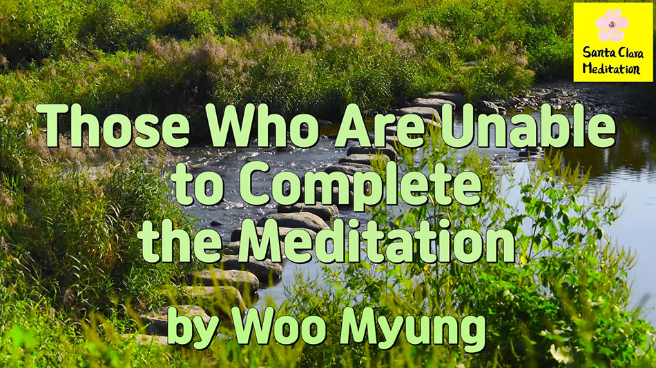 Master Woo Myung – Words of Life – Those Who Are Unable to Complete the Meditation