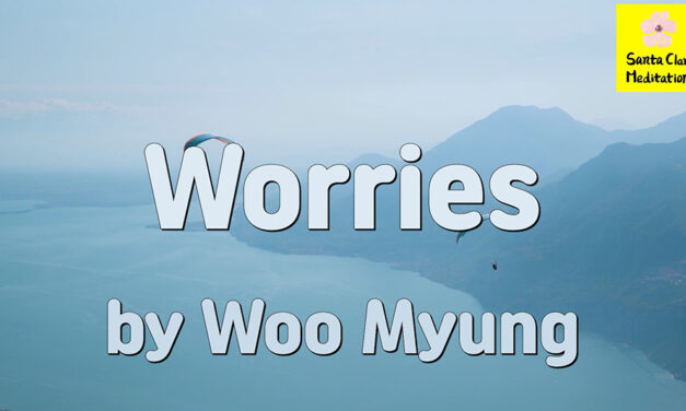 Master Woo Myung – Meditation Quote – Worries | Santa Clara Meditation