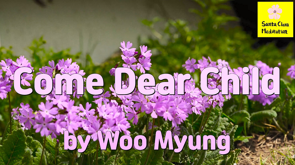 Master Woo Myung – Truth Poem – Come Dear Child